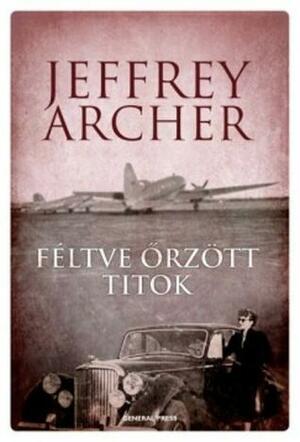 Féltve \u200bőrzött titok by Jeffrey Archer