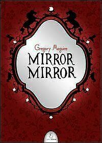 Mirror mirror by Gregory Maguire