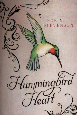 Hummingbird Heart by Robin Stevenson