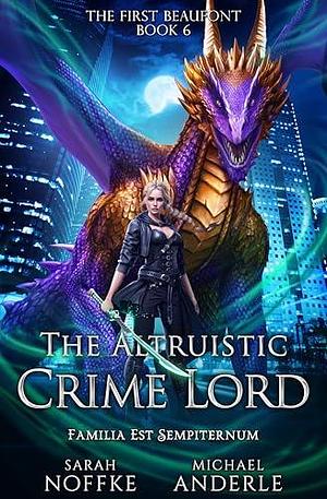 The Altruistic Crime Lord by Sarah Noffke, Sarah Noffke, Michael Anderle