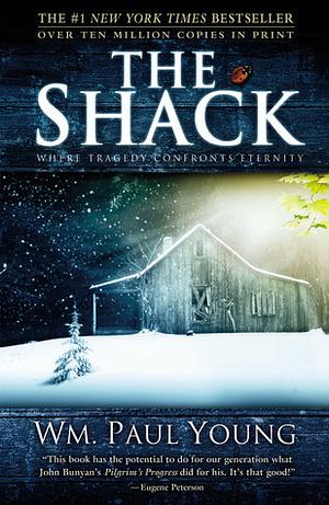 The Shack: Where Tragedy Confronts Eternity by William Paul Young