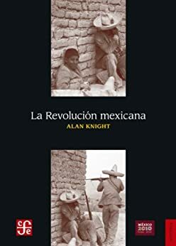 La Revolución Mexicana by Alan Knight