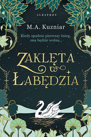 Zaklęta w łabędzia by M.A. Kuzniar