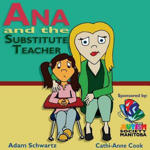 Ana and the Substitute Teacher by Adam Schwartz