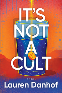 It's Not a Cult: A Novel by Lauren Danhof
