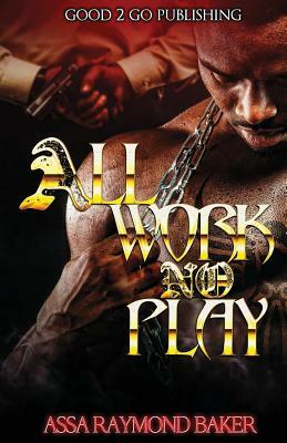 All Work, No Play by Raymond Baker