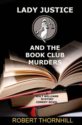 Lady Justice and the Book Club Murders by Robert Thornhill