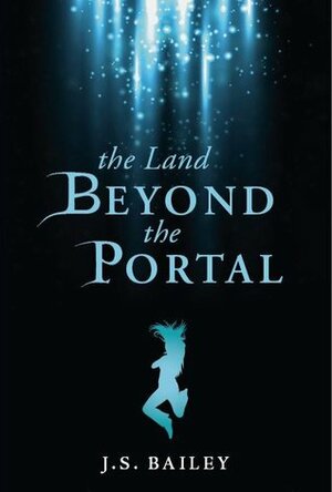 The Land Beyond the Portal by J.S. Bailey