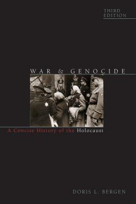 War and Genocide: A Concise History of the Holocaust by Doris L. Bergen