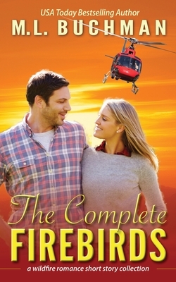 The Complete Firebirds by M.L. Buchman