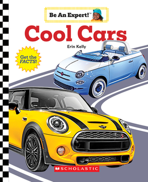 Cool Cars (Be an Expert!) by Erin Kelly