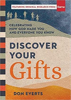 Discover Your Gifts: Celebrating How God Made You and Everyone You Know by Don Everts