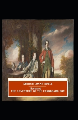 The Adventure of the Cardboard Box by Arthur Conan Doyle Illustrated by Arthur Conan Doyle