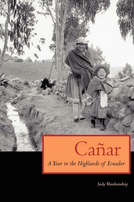 Canar: A Year in the Highlands of Ecuador by Judy Blankenship