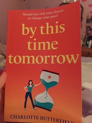 By This Time Tomorrow by Charlotte Butterfield