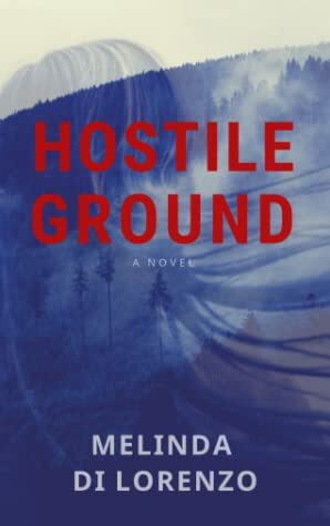 Hostile Ground by Melinda Di Lorenzo