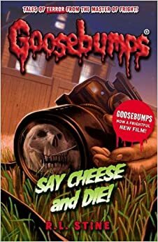 Say Cheese and Die! by R.L. Stine