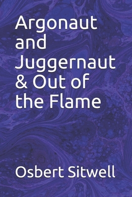 Argonaut and Juggernaut & Out of the Flame by Osbert Sitwell