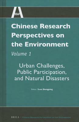 Chinese Research Perspectives on the Environment, Volume 1: Urban Challenges, Public Participation, and Natural Disasters by 