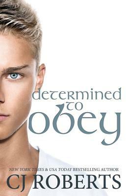 Determined to Obey by C.J. Roberts