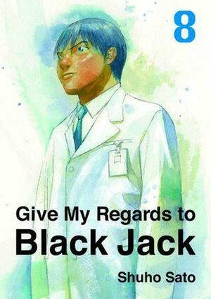 Give My Regards to Black Jack, Volume 8 by Shuho Sato