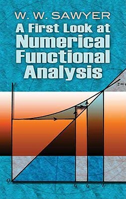 A First Look at Numerical Functional Analysis by W. W. Sawyer