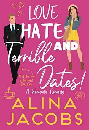 Love, Hate, and Terrible Dates by Alina Jacobs
