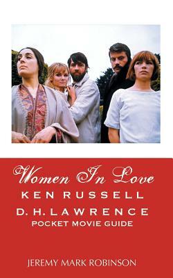 Women in Love: Ken Russell: D.H. Lawrence: Pocket Movie Guide by Jeremy Mark Robinson
