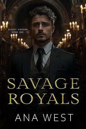 Savage Royals by Ana West