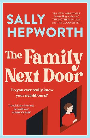 The Family Next Door: A gripping read that is 'part family drama, part suburban thriller' by Sally Hepworth