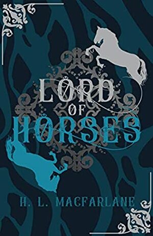 Lord of Horses: A Gothic Scottish Fairy Tale by H.L. Macfarlane