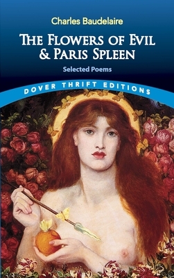 The Flowers of Evil & Paris Spleen: Selected Poems by Charles Baudelaire