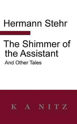 The Shimmer of the Assistant and Other Tales by Hermann Stehr