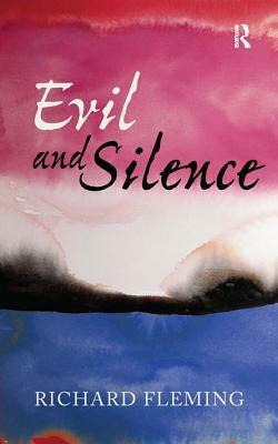 Evil and Silence by Richard Fleming