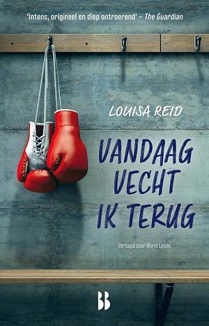 Vandaag vecht ik terug by Louisa Reid