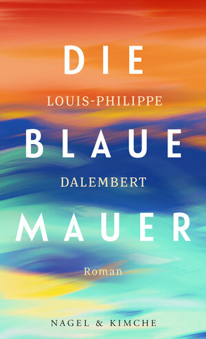 Die blaue Mauer: Roman by Louis-Philippe Dalembert