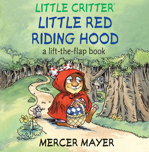 Little Red Riding Hood: A Lift-the-Flap Book by Mercer Mayer