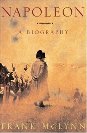 Napoleon: A Biography by Frank McLynn