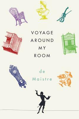 Voyage Around My Room by Xavier de Maistre
