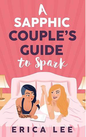 A Sapphic Couple's Guide to Spark by Erica Lee