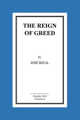 The Reign of Greed by José Rizal