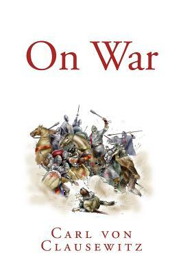 On War by Carl Von Clausewitz