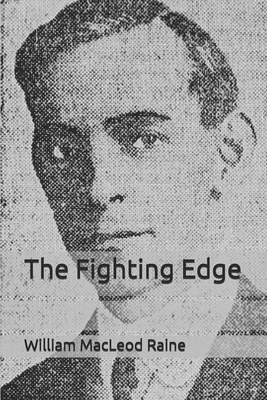 The Fighting Edge by William MacLeod Raine