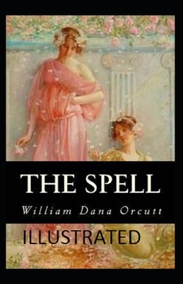 The spell ILLUSTRATED by William Dana Orcutt