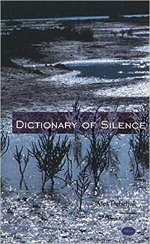 The Dictionary of Silence: Poems by Ales Debeljak by Aleš Debeljak
