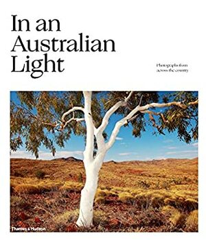 In an Australian Light: Photographs from Across the Country by Jo Turner