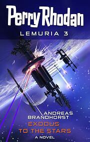 Perry Rhodan Lemuria 3: Exodus to the Stars by Andreas Brandhorst