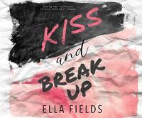 Kiss and Break Up by Ella Fields