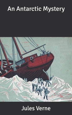 An Antarctic Mystery by Jules Verne