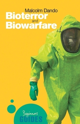 Bioterror and Biowarfare: A Beginner's Guide by Malcolm Dando
